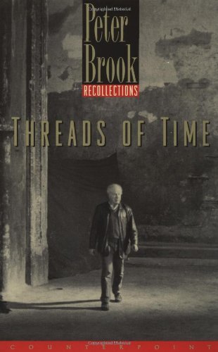 Threads of Time: Recollections - Peter Brook - Books - Counterpoint - 9781582430188 - April 30, 1999