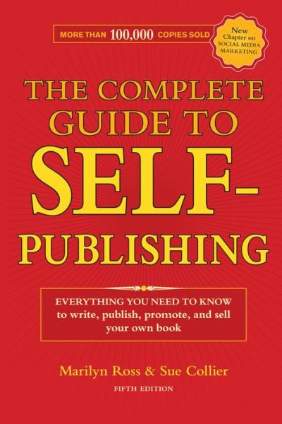 Cover for Marilyn Ross · The Complete Guide to Self-Publishing: Everything You Need to Know to Write, Publish, Promote and Sell Your Own Book (Paperback Book) [5 Revised edition] (2010)