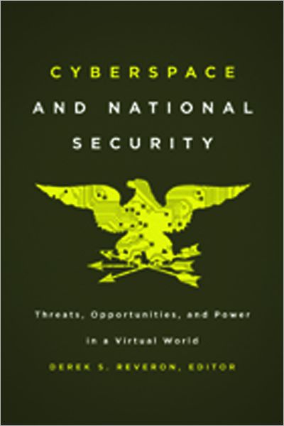 Cover for Derek S Reveron · Cyberspace and National Security: Threats, Opportunities, and Power in a Virtual World (Paperback Bog) (2012)