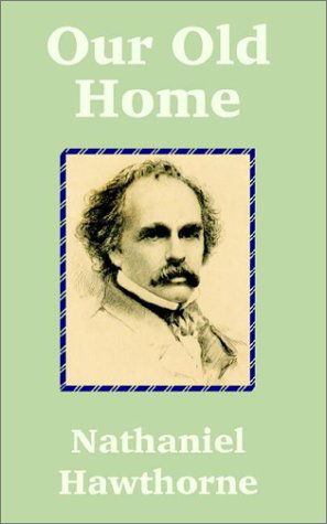 Our Old Home - Nathaniel Hawthorne - Books - Fredonia Books (NL) - 9781589639188 - July 31, 2002