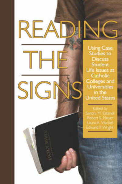 Cover for Sandra M Estanek · Reading the Signs: Using Case Studies to Discuss Student Life Issues at Catholic Colleges and Universities in the United States (Pb) (Paperback Book) (2008)
