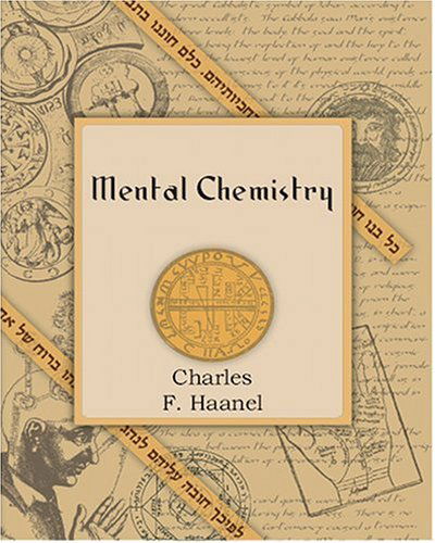 Mental Chemistry (1922) - Charles F Haanel - Böcker - Book Jungle - 9781594620188 - 15 mars 2005