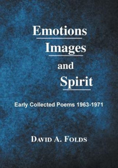 Emotions, Images, and Spirit - David a Folds - Books - Wingspan Press - 9781595946188 - February 19, 2018