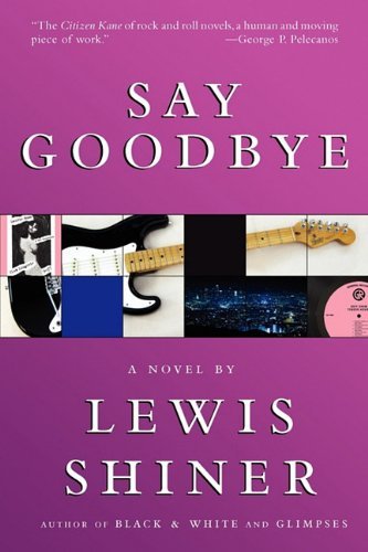 Cover for Lewis Shiner · Say Goodbye (Pocketbok) (2011)
