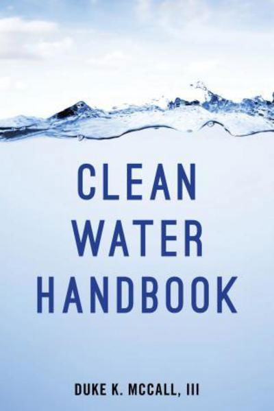 Cover for McCall, Duke K., III · Clean Water Handbook (Pocketbok) [Fourth edition] (2017)