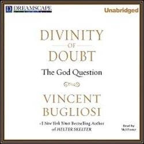 Cover for Vincent Bugliosi · Divinity of Doubt: the God Question (Hörbok (CD)) [Unabridged edition] (2011)