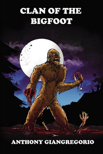 Cover for Anthony Giangregorio · Clan of the Bigfoot (Paperback Book) (2011)