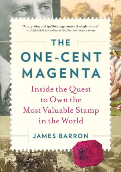 Cover for James Barron · The One-Cent Magenta: Inside the Quest to Own the Most Valuable Stamp in the World (Hardcover Book) (2017)