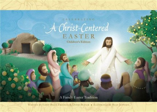 Cover for Emily Belle Freeman · Celebrating a Christ-Centered Easter Children's Edition (Hardcover Book) (2018)