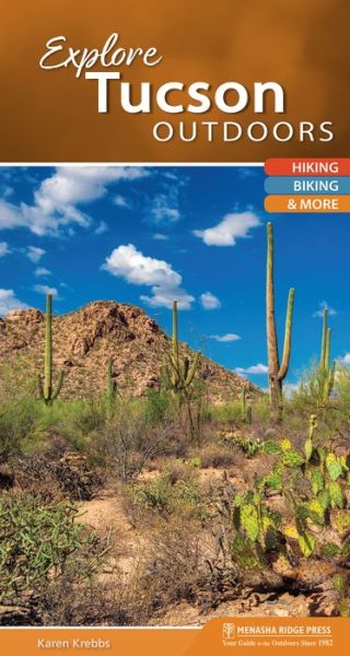 Cover for Karen Krebbs · Explore Tucson Outdoors: Hiking, Biking, &amp; More - Explore Outdoors (Spiral Book) [First edition. edition] (2017)