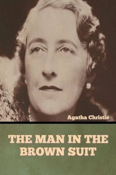 The Man in the Brown Suit - Agatha Christie - Kirjat - Bibliotech Press - 9781636373188 - perjantai 11. marraskuuta 2022