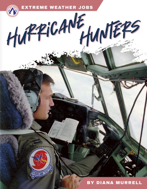 Cover for Diana Murell · Extreme Weather Jobs: Hurricane Hunters (Hardcover Book) (2024)