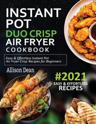 Cover for Allison Dean · Instant Pot Duo Crisp Air Fryer Cookbook #2021 (Paperback Bog) (2021)