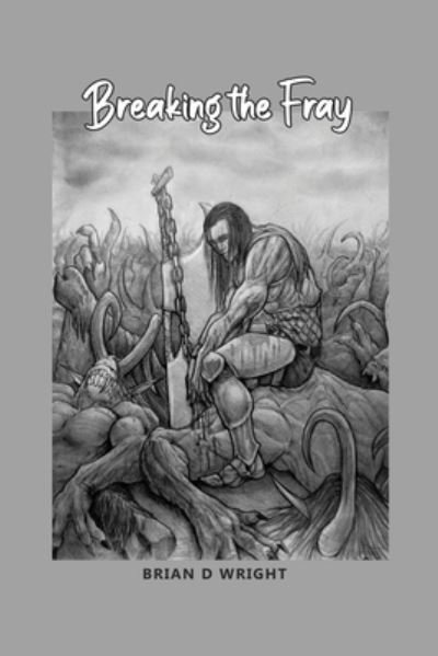 Cover for Dorrance Publishing Co. · Breaking the Fray (Paperback Book) (2022)