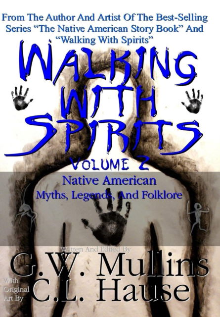 Cover for G W Mullins · Walking With Spirits Volume 2 Native American Myths, Legends, And Folklore (Hardcover Book) (2017)