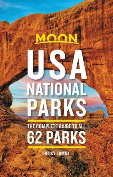 Cover for Becky Lomax · Moon USA National Parks (Second Edition): The Complete Guide to All 62 Parks (Paperback Book) (2020)