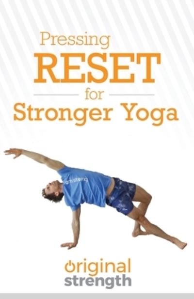 Cover for Original Strength · Pressing RESET for Stronger Yoga - Pressing Reset For... (Paperback Book) (2020)