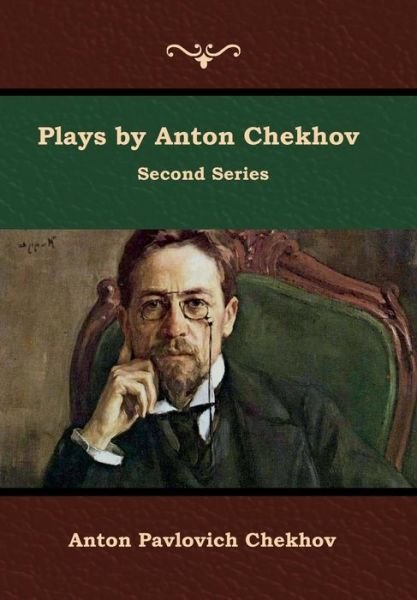 Cover for Anton Pavlovich Chekhov · Plays by Anton Chekhov, Second Series (Hardcover Book) (2019)