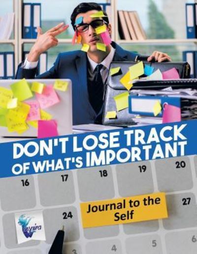 Don't Lose Track of What's Important Journal to the Self - Planners & Notebooks Inspira Journals - Kirjat - Inspira Journals, Planners & Notebooks - 9781645212188 - perjantai 1. helmikuuta 2019