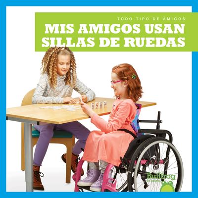 Cover for Kirsten Chang · Mis amigos usan sillas de ruedas (Hardcover Book) (2019)