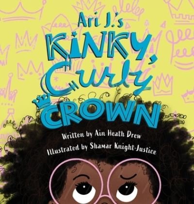 Cover for Ain Heath Drew · Ari J.'s Kinky, Curly Crown (Hardcover Book) (2021)