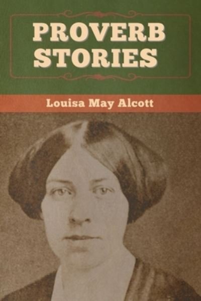 Cover for Louisa May Alcott · Proverb Stories (Bok) (2020)