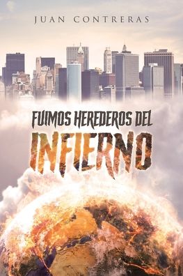 Cover for Juan Contreras · Fuimos Herederos del Infierno (Paperback Book) (2022)
