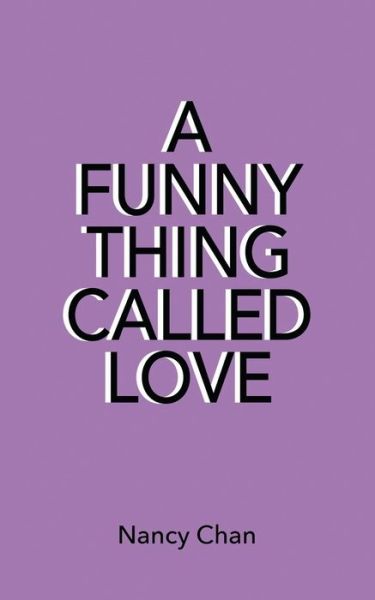 Funny Thing Called Love - Nancy Chan - Books - iUniverse, Incorporated - 9781663243188 - October 27, 2022