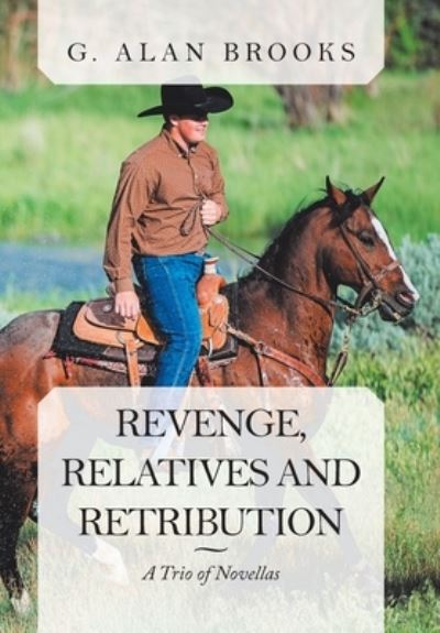 Cover for G Alan Brooks · Revenge, Relatives and Retribution (Hardcover Book) (2020)