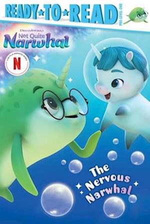 Cover for Maria Le · The Nervous Narwhal: Ready-To-Read Pre-Level 1 (Dreamworks Not Quite Narwhal) (Book) (2025)
