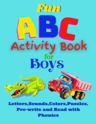 Cover for Lyn Coetzee · Fun ABC Activity Book for Boys Learn Alphabet, Colors, Pre-Write and Read, Puzzles and Phonics: Learning the Alphabet through Fun - Fun ABC and Numbers Books for Boys (Paperback Bog) (2019)
