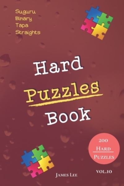 Hard Puzzles Book - Suguru, Binary, Tapa, Straights - 200 Hard Puzzles vol.10 - James Lee - Books - Independently Published - 9781674638188 - December 12, 2019