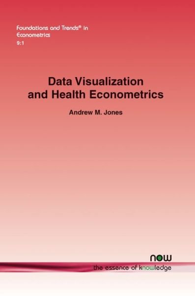 Cover for Andrew M. Jones · Data Visualization and Health Econometrics - Foundations and Trends in Econometrics (Pocketbok) (2017)