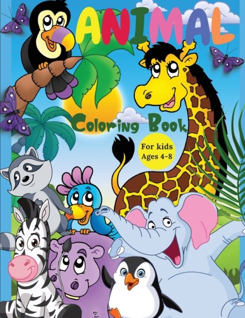 Cover for Lora Dorny · Animal Coloring Book For Kids Ages 4-8: Incredibly Cute and Lovable Animals from Farms, Forests, Jungles and Oceans for hours of Coloring Fun for Kids (Pocketbok) (2021)