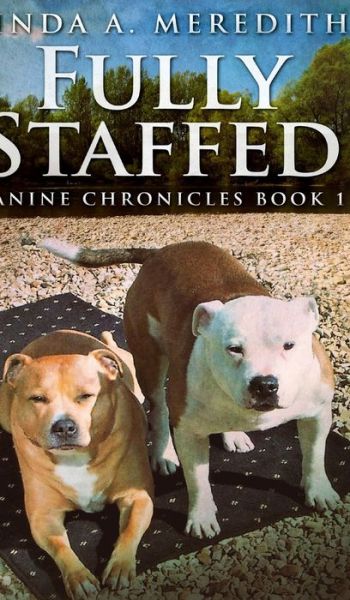 Cover for Linda a Meredith · Fully Staffed (Canine Chronicles Book 1) (Hardcover Book) (2021)