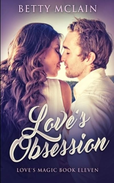 Love's Obsession (Love's Magic Book 11) - Betty McLain - Książki - Blurb - 9781715685188 - 22 grudnia 2021