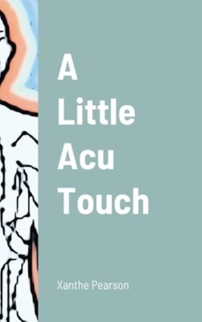 Cover for Xanthe Pearson · A Little Acu Touch (Hardcover Book) (2020)