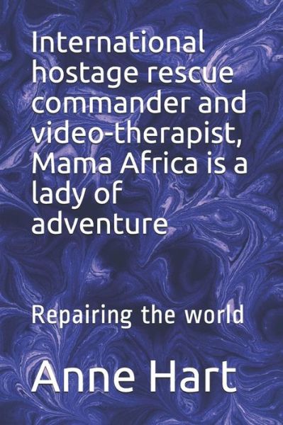 Cover for Anne Hart · International hostage rescue commando and video-therapist, Mama Africa is a lady of adventure (Paperback Book) (2018)