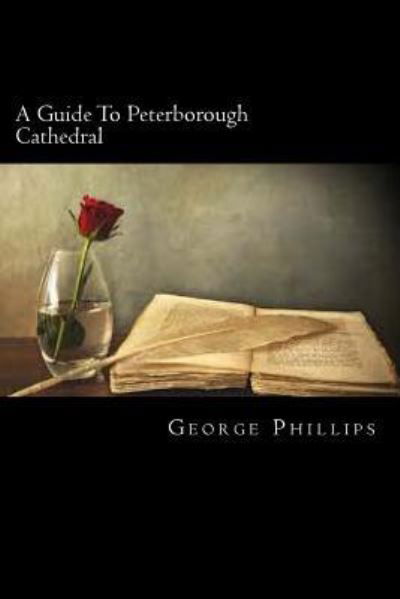 Cover for George Phillips · A Guide to Peterborough Cathedral (Paperback Book) (2018)