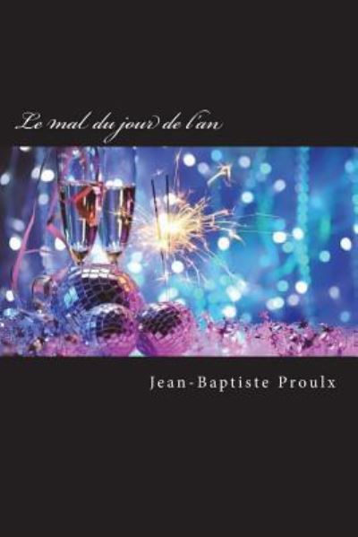 Cover for M Jean-Baptiste Proulx · Le Mal Du Jour de l'An (Paperback Book) (2018)