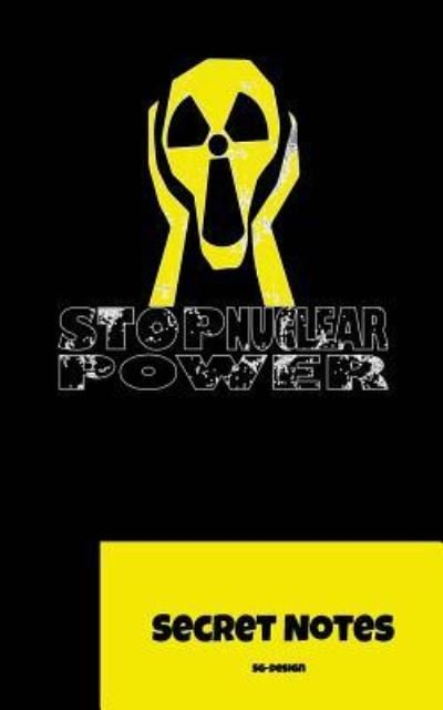 Cover for Sg- Design · Stop Nuclear Power - Secret Notes (Paperback Bog) (2018)