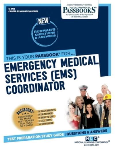 Emergency Medical Services (EMS) Coordinator (C-4718) - National Learning Corporation - Książki - National Learning Corp - 9781731847188 - 1 grudnia 2022