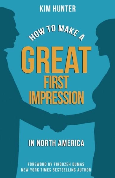 How to Make a Great First Impression in North America - Kim Hunter - Bøker - Kim Hunter - 9781732486188 - 12. september 2019