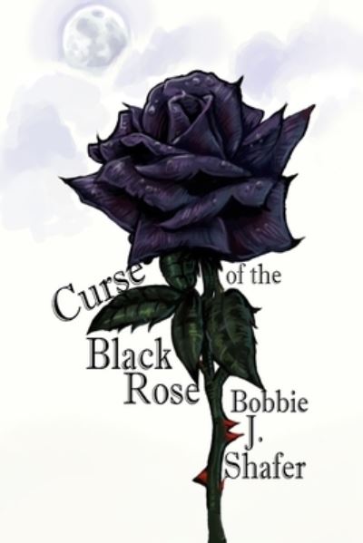 Cover for Bobbie J Shafer · Curse of the Black Rose (Paperback Book) (2020)