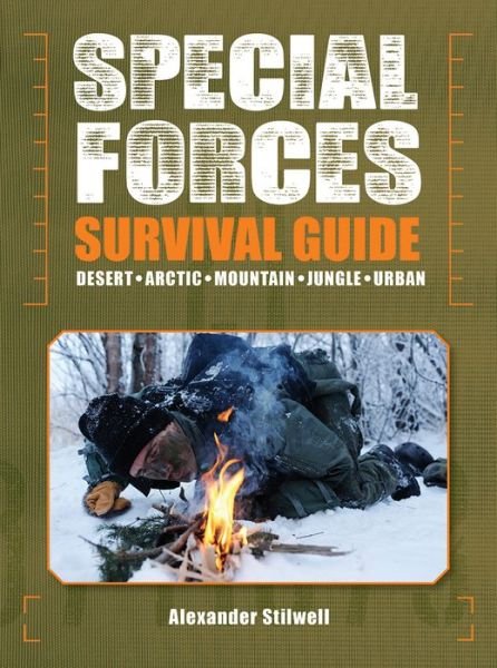 Cover for Alexander Stilwell · Special Forces Survival Guide: Desert, Arctic, Mountain, Jungle, Urban (Pocketbok) (2014)
