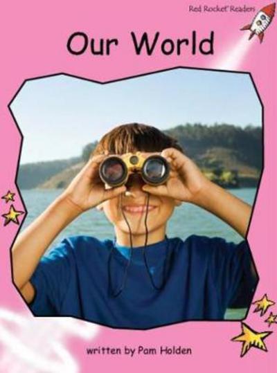 Red Rocket Readers: Pre-Reading Non-Fiction Set C: Our World (Reading Level 1/F&P Level A) - Red Rocket Readers - Pam Holden - Books - Flying Start Books Ltd - 9781776541188 - October 7, 2015