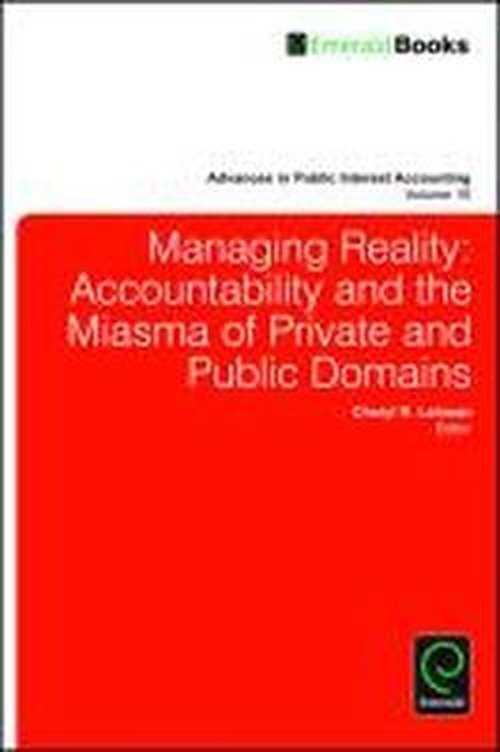 Cover for Cheryl R Lehman · Managing Reality: Accountability and the Miasma of Private and Public Domains - Advances in Public Interest Accounting (Hardcover bog) (2013)