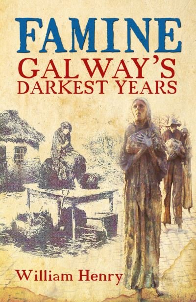 Cover for Mr William Henry · Famine: Galway's Darkest Years (Paperback Book) (2010)