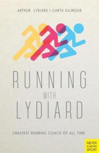 Cover for Arthur Lydiard · Running with Lydiard: Greatest Running Coach of All Time (Paperback Book) [3rd edition] (2017)