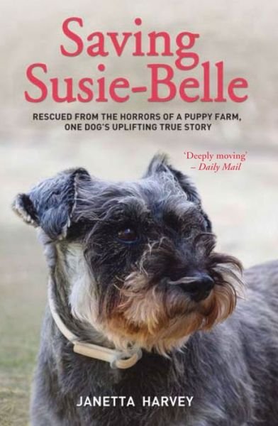 Cover for Janetta Harvey · Saving Susie-Belle: Rescued from the Horrors of a Puppy Farm, One Dog's Uplifting True Story (Paperback Bog) (2014)